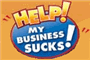 Help My Business Sucks !